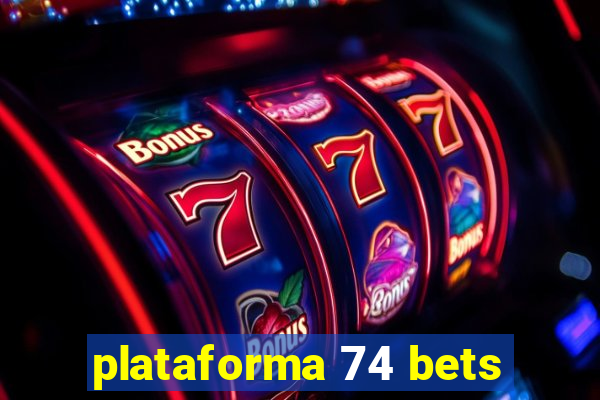 plataforma 74 bets